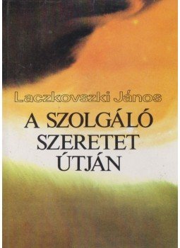 Laczkovszki János - A szolgáló szeretet útján,  1984 antikvár könyv