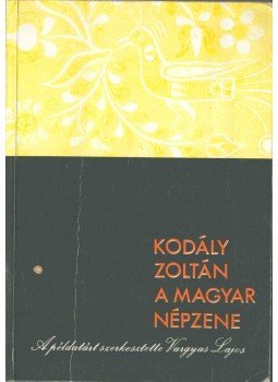 Kodály Zoltán, Vargyas Lajos - A magyar népzene Kodály Zoltán, Vargyas Lajos - A magyar népzene, Budapest 1989 antikvár könyv