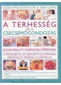 Mackonochie, Alison,Lewis, Sara - A terhesség és a csecsemőgondozás gyakorlati kisenciklopédiája
