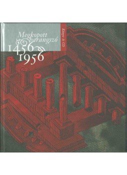 Török Máté - Megkopott harangszó 1456-1956 Török Máté - Megkopott harangszó 1456-1956, 2006 antikvár könyv
