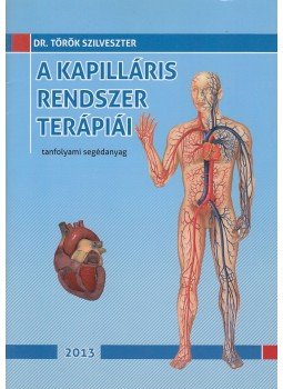 Prof. dr. Török Szilveszter - A kapilláris rendszer terápia Prof. dr. Török Szilveszter - A kapilláris rendszer terápia, 2013 antikvár könyv