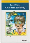 Schmidt Egon - A varázsszemüveg
