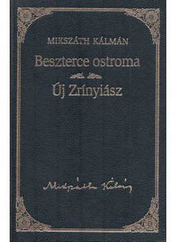 Mikszáth Kálmán - Beszterce ostroma / Új Zrínyiász Mikszáth Kálmán - Beszterce ostroma / Új Zrínyiász, Budapest 2010 antikvár könyv