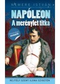 Nemere István - Napóleon - A merénylet tika - Rejtély Szent Ilona szigetén