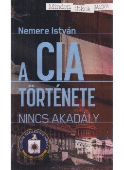 Nemere István - A CIA története Nemere István - A CIA története, Kistarcsa 2015 antikvár könyv