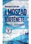 Nemere István - A MOSZAD története - Bárhol, bármikor