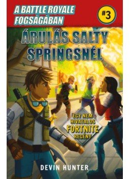 Devin Hunter - A Battle Royale fogságában 3. - Árulás Salty Springsnél - Egy nem hivatalos Fortnite regény, null 2019 antikvár könyv