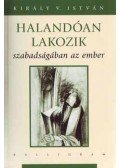 Király V. István - Halandóan lakozik szabadságában az ember