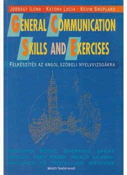 Jobbágy Ilona, Katona Lucia, Kevin Shopland - General Communication Skills and Exercises Jobbágy Ilona, Katona Lucia, Kevin Shopland - General Communication Skills and Exercises, Budapest 1996 antikvár könyv