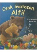 Catherine Walter - Csak óvatosan, Alfi!