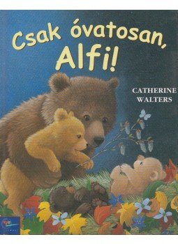 Catherine Walter - Csak óvatosan, Alfi! Catherine Walter - Csak óvatosan, Alfi!, Budapest 2003 antikvár könyv