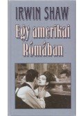 Shaw, Irwin - Egy amerikai Rómában