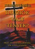Gooding, David,Lennox, John - Keresztyénség: Illúziók vagy tények?
