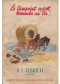 Aldrich, B. S. - "...és lámpást adott kezembe az Úr"