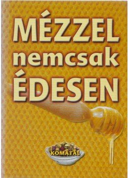 Lurz Gerda - Mézzel nemcsak édesen Lurz Gerda - Mézzel nemcsak édesen, Kistarcsa 0 antikvár könyv