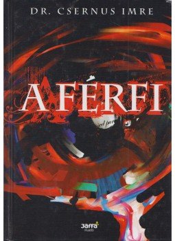 Csernus Imre - A férfi (aláírt) Csernus Imre - A férfi (aláírt), Budapest 2009 antikvár könyv