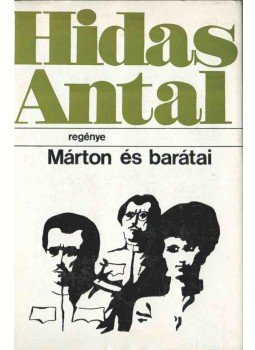 Hidas Antal - Márton és barátai Hidas Antal - Márton és barátai, Budapest 1970 antikvár könyv