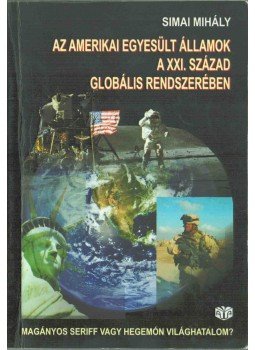 Simai Mihály - Az Amerikai Egyesült Államok a XXI. század globális rendszerében,  2006 antikvár könyv