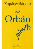 Kopátsy Sándor - Az Orbán jelenség (dedikált)