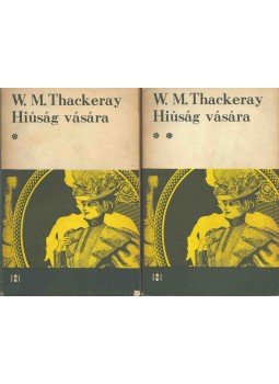 William Makepeace Thackeray - Hiúság vására I-II. William Makepeace Thackeray - Hiúság vására I-II., Bukarest 1970 antikvár könyv