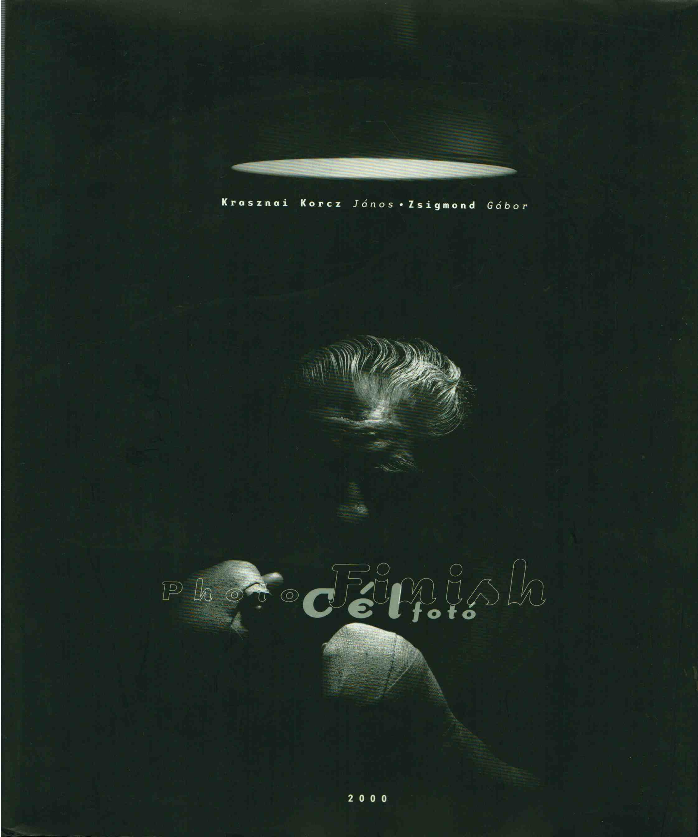 Krasznai Korcz János, Zsigmond Gábor - Célfotó - Photo Finish (dedikált) Krasznai Korcz János, Zsigmond Gábor - Célfotó - Photo Finish (dedikált), 2000 antikvár könyv