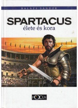 Balázs Sándor - Spartacus élete és kora Balázs Sándor - Spartacus élete és kora, 0 antikvár könyv
