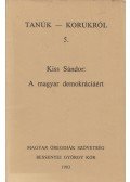 Kiss Sándor - A magyar demokráciáért