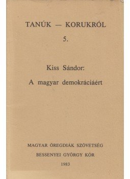 Kiss Sándor - A magyar demokráciáért, New Brunswick, New Jersey 1983 antikvár könyv