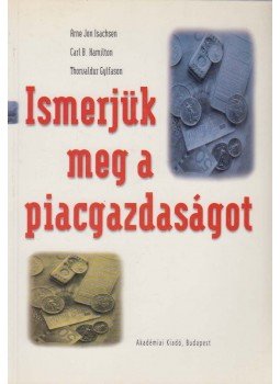 Arne Jon Isachsen, Carl B. Hamilton, Thorvaldur Gylfason - Ismerjük meg a piacgazdaságot, Budapest 1995 antikvár könyv