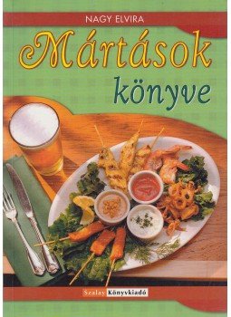 Nagy Elvira - Mártások könyve Nagy Elvira - Mártások könyve, 0 antikvár könyv
