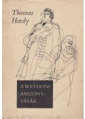 Thomas Hardy - A weydoni asszonyvásár
