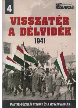 Vincze Gábor - Visszatér a Délvidék 1941 Vincze Gábor - Visszatér a Délvidék 1941, Budapest 2011 antikvár könyv