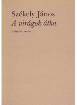 Székely János - A virágok átka (dedikált), Budapest 1998 antikvár könyv