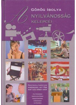 Görög Ibolya - A nyilvánosság kelepcéi Görög Ibolya - A nyilvánosság kelepcéi, Budapest 2011 antikvár könyv