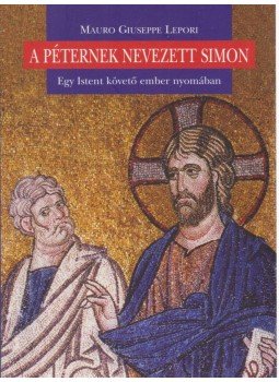 Mauro Giuseppe Lepori - A Péternek nevezett Simon, Budapest 2008 antikvár könyv