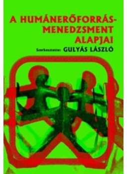 Gulyás László (szerk.) - A humánerőforrás-menedzsment alapjai Gulyás László (szerk.) - A humánerőforrás-menedzsment alapjai, null 2014 antikvár könyv