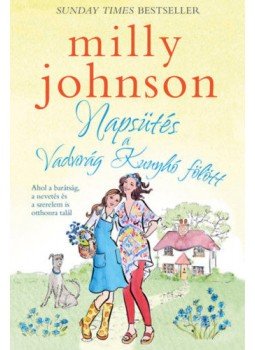 Milly Johnson - Napsütés a Vadvirág Kunyhó fölött Milly Johnson - Napsütés a Vadvirág Kunyhó fölött, Budaörs 2020 antikvár könyv