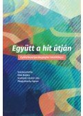 Siba Balázs, Szabóné László Lilla, Pángyánszky Ágnes - Együtt a hit útján - Gyülekezetpedagógiai kézikönyv