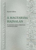 Gyóni Gábor - A magyarság hajnalán - A magyarok korai története a honfoglalásig