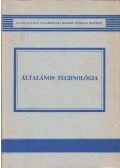 Bárány Béláné,Bodnár József,Pélyi Bertalan (szerk.),Tóth Gyula - Általános technológia