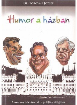 Dr. Torgyán József - Humor a házban (dedikált) Dr. Torgyán József - Humor a házban (dedikált), 2008 antikvár könyv