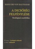 Hans Urs von Balthasar - A dicsőség felfénylése - Teológiai esztétika II. kötet 2. rész