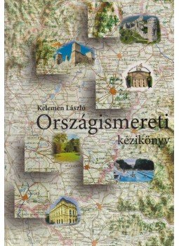 Kelemen László - Országismereti kézikönyv Kelemen László - Országismereti kézikönyv, Budapest 2009 antikvár könyv