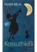 Fehér Béla - Kossuthkifli