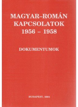 Ormos Mária, Vida István - Magyar-román kapcsolatok 1956-1958 Ormos Mária, Vida István - Magyar-román kapcsolatok 1956-1958, Budapest 2004 antikvár könyv