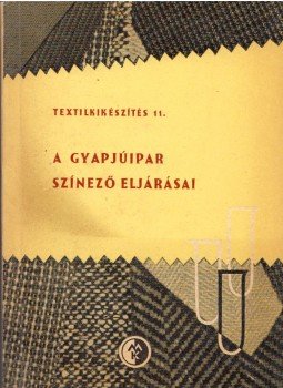 Birner Géza, Szekér Kálmán - A gyapjúipar színező eljárásai, Budapest 166 antikvár könyv