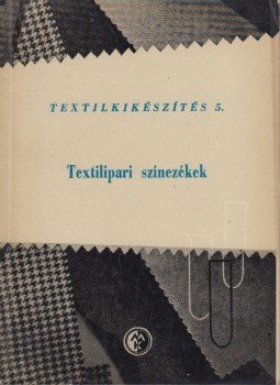 Lőrinc Andor, Dr. Péter Ferenc (szerk) - Textilipari színezékek Lőrinc Andor, Dr. Péter Ferenc (szerk) - Textilipari színezékek, Budapest 1962 antikvár könyv