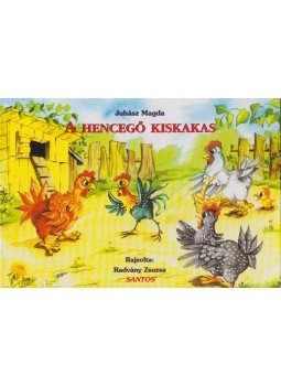 Juhász Magda - A hencegő kiskakas Juhász Magda - A hencegő kiskakas, 2006 antikvár könyv