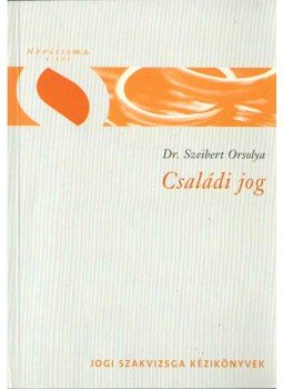 Szeibert Orsolya - Családi Jog Szeibert Orsolya - Családi Jog, 2004 antikvár könyv