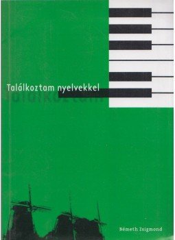 Németh Zsigmond (szerk.) - Találkoztam nyelvekkel (dedikált) Németh Zsigmond (szerk.) - Találkoztam nyelvekkel (dedikált), Budapest 2005 antikvár könyv